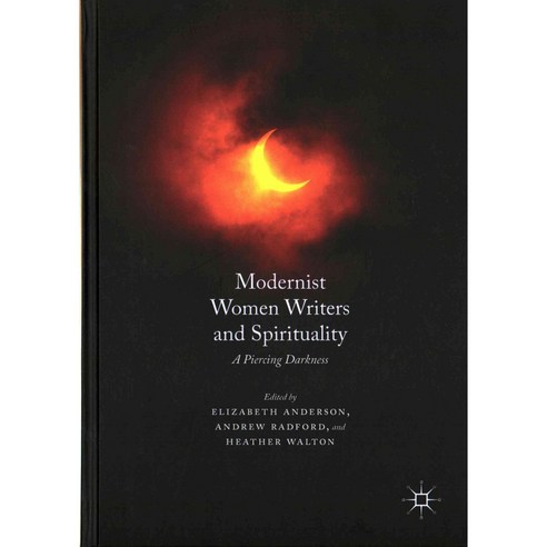 Modernist Women Writers and Spirituality: A Piercing Darkness, Palgrave Macmillan
