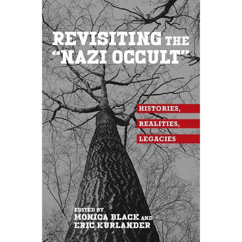 Revisiting the "Nazi Occult": Histories Realities Legacies, Camden House