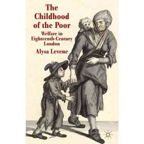 The Childhood of the Poor: Welfare in Eighteenth-Century London, Palgrave Macmillan