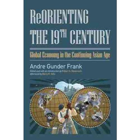 Reorienting the 19th Century: Global Economy in the Continuing Asian Age, Paradigm Pub