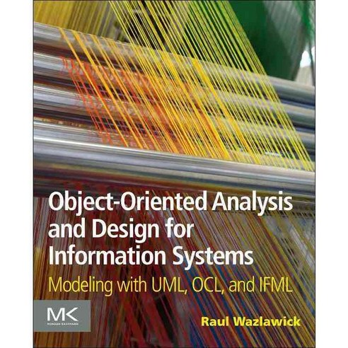 Object-Oriented Analysis and Design for Information Systems: Modeling With UML OCL and IFML, Morgan Kaufmann Pub