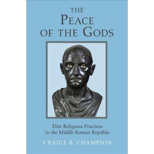 The Peace of the Gods: Elite Religious Practices in the Middle Roman Republic Hardcover, Princeton University Press