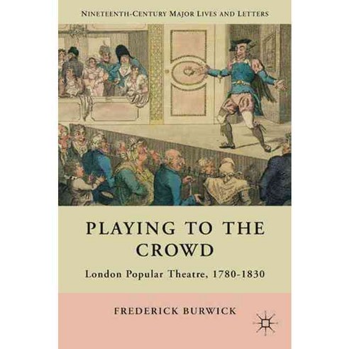 Playing to the Crowd: London Popular Theatre 1780-1830, Palgrave Macmillan