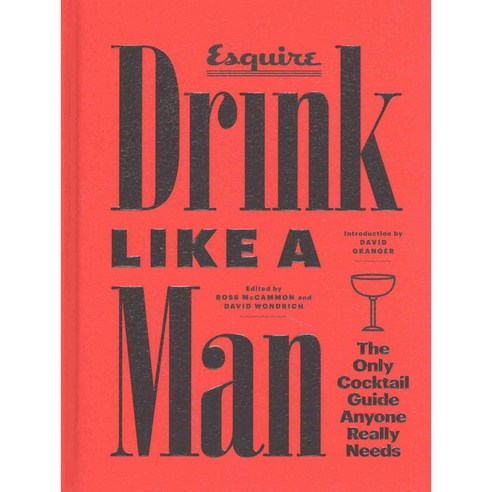 Drink Like a Man: The Only Cocktail Guide Anyone Really Needs, Chronicle Books Llc