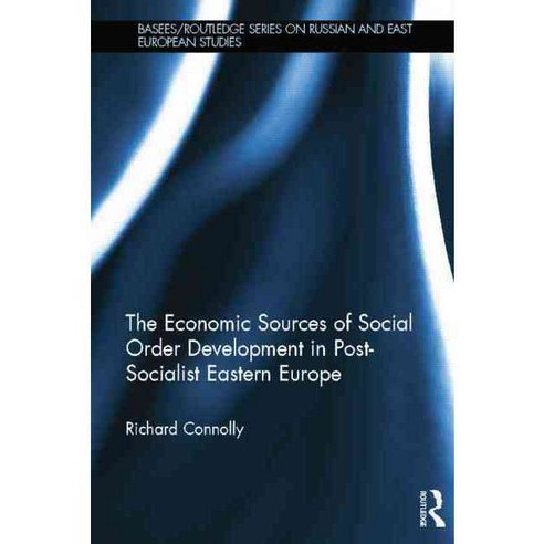 The Economic Sources of Social Order Development in Post-Socialist Eastern Europe, Routledge