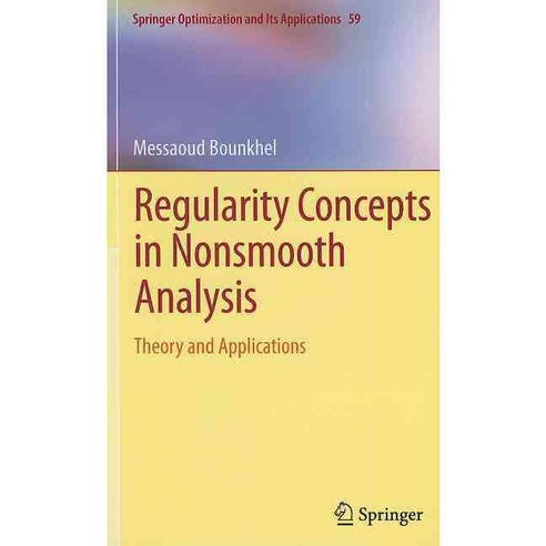 Regularity Concepts in Nonsmooth Analysis: Theory and Applications, Springer Verlag