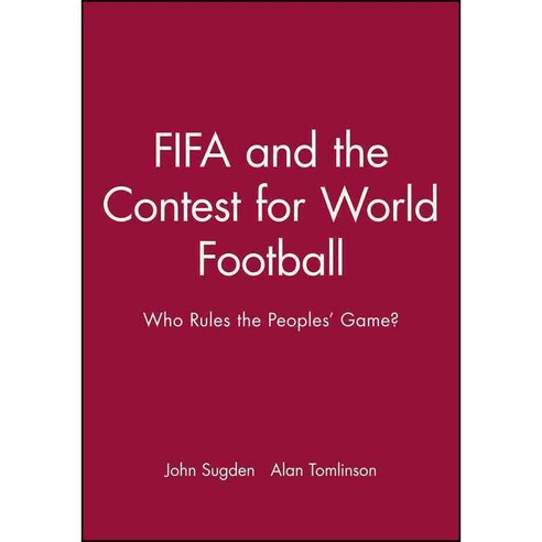 Fifa and the Contest for World Football: Who Rules the Peoples'' Game?, Polity Pr