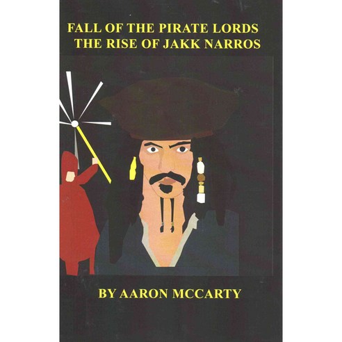 Fall of the Pirate Lords: Rise of Jakk Narros, Createspace Independent Pub
