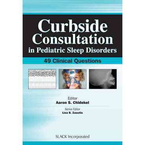 Curbside Consultation in Pediatric Sleep Disorders: 49 Clinical Questions, Slack Inc