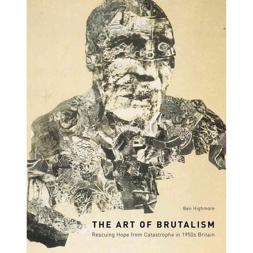 The Art of Brutalism: Rescuing Hope from Catastrophe in 1950s Britain Hardcover, Paul Mellon Centre for Studies in British Art