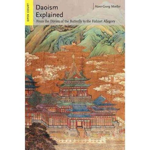Daoism Explained: From the Dream of the Butterfly to the Fishnet Allegory, Open Court Pub Co