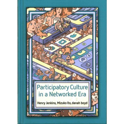 Participatory Culture in a Networked Era: A Conversation on Youth Learning Commerce and Politics, Polity Pr