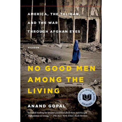 No Good Men Among the Living:America the Taliban and the War Through Afghan Eyes, Picador USA