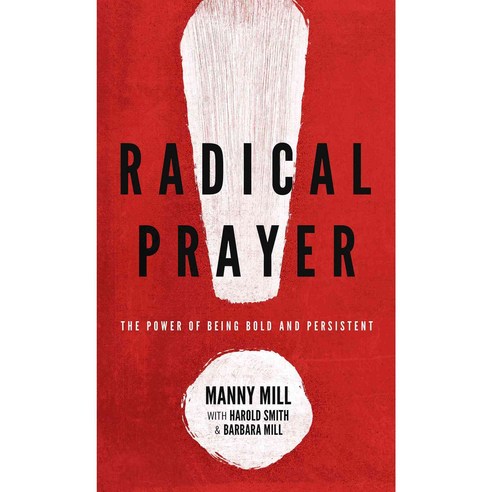 Radical Prayer: The Power of Being Bold and Persistent, Moody Pub
