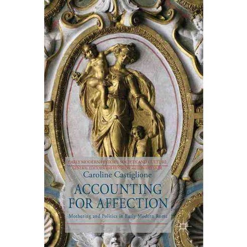 Accounting for Affection: Mothering and Politics in Early Modern Rome, Palgrave Macmillan