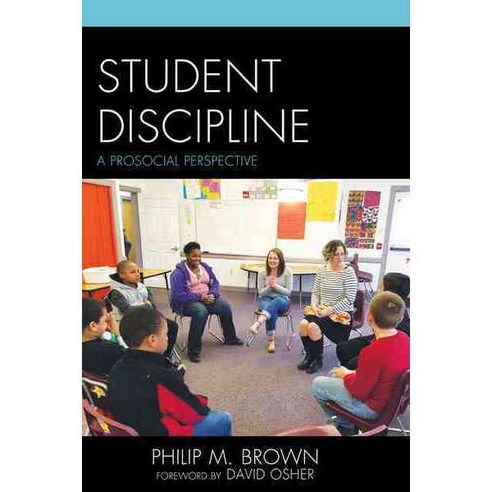 Student Discipline: A Prosocial Perspective Hardcover, Rowman & Littlefield Publishers