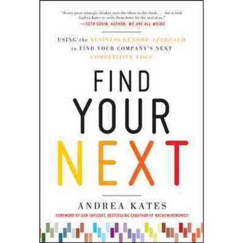 Find Your Next: Using the Business Genome to Find Your Company''s Next Competitive Edge, McGraw-Hill