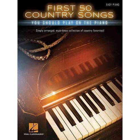 First 50 Country Songs You Should Play on the Piano: Easy Piano, Hal Leonard Corp