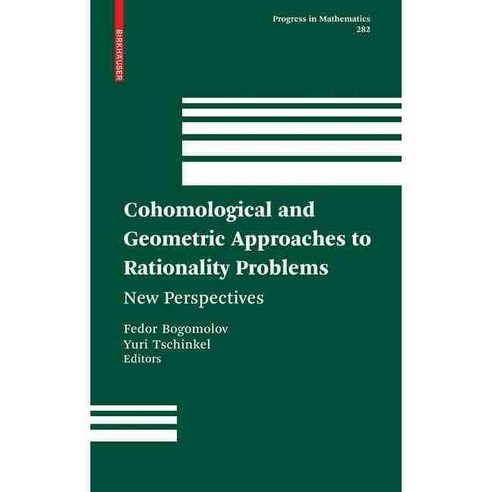 Cohomological and Geometric Approaches to Rationality Problems: New Perspectives, Birkhauser