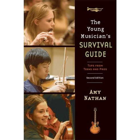 The Young Musician''s Survival Guide: Tips from Teens and Pros, Oxford Univ Pr
