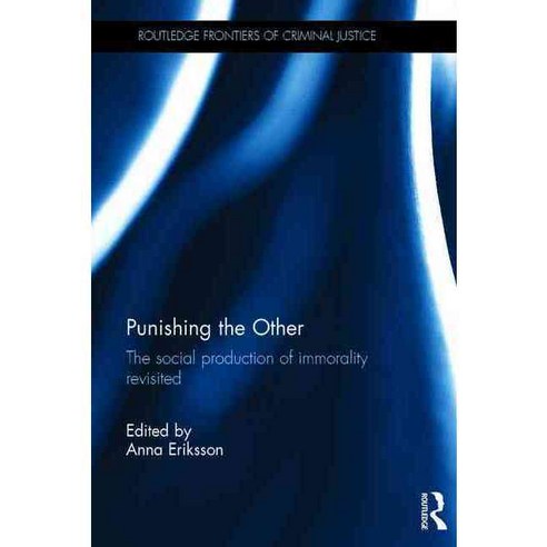 Punishing the Other: The Social Production of Immorality Revisited, Routledge