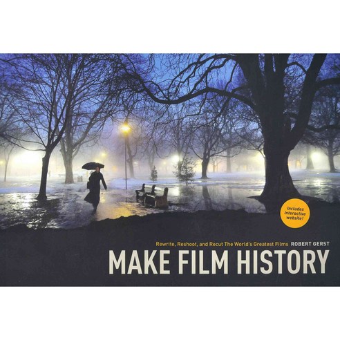 Make Film History: Rewrite Reshoot and Recut the World''s Greatest Films, Michael Wiese Productions