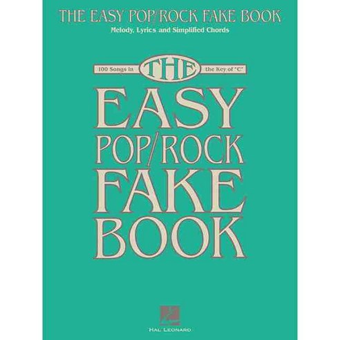 The Easy Pop/Rock Fake Book: 100 Songs in the Key of C: Melody Lyrics and Simplified Chords, Hal Leonard Corp