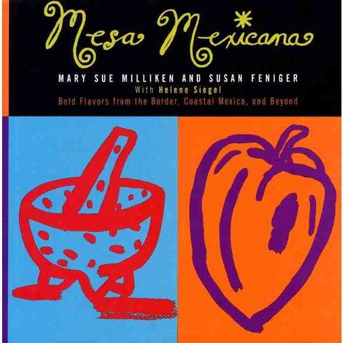Mesa Mexicana/Bold Flavors from the Border Coastal Mexico and Beyond, William Morrow Cookbooks