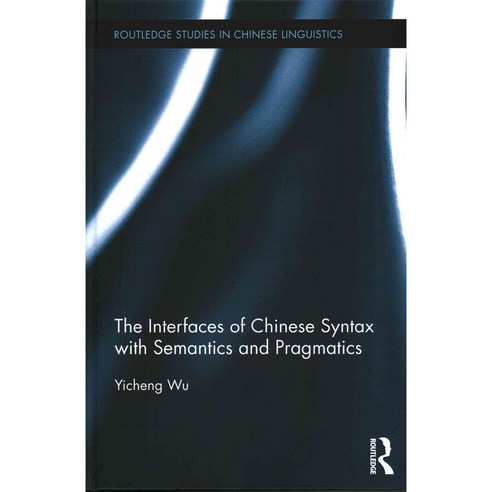 The Interfaces of Chinese Syntax with Semantics and Pragmatics Hardcover, Routledge
