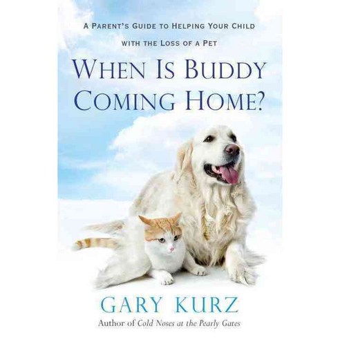 When Is Buddy Coming Home?: A Parent''s Guide to Helping Your Child With the Loss of a Pet, Citadel Pr