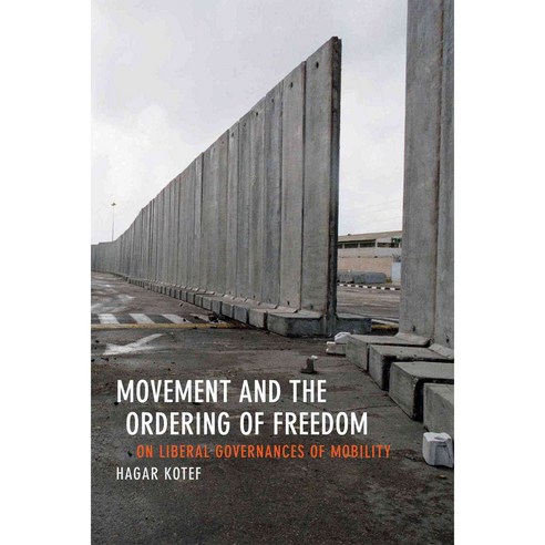 Movement and the Ordering of Freedom: On Liberal Governances of Mobility, Duke Univ Pr