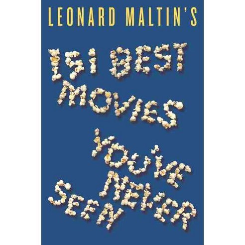 Leonard Maltin''s 151 Best Movies You''ve Never Seen, Dey Street Books