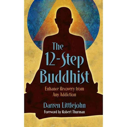 The 12-Step Buddhist: Enhance Recovery from Any Addiction, Beyond Words Pub Co