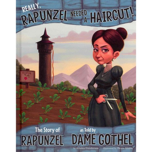 Really Rapunzel Needed a Haircut!: The Story of Rapunzel As Told by Dame Gothel, Picture Window Books