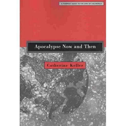 Apocalypse Now and Then: A Feminist Guide to the End of the World, Fortress Pr