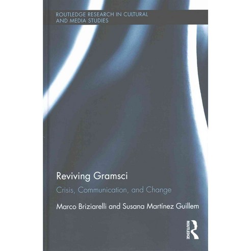 Reviving Gramsci: Crisis Communication and Change, Routledge