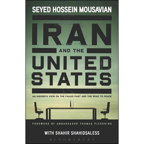 Iran and the United States: An Insider’s View on the Failed Past and the Road to Peace, Bloomsbury USA Academic