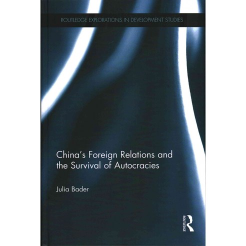 China''s Foreign Relations and the Survival of Autocracies, Routledge