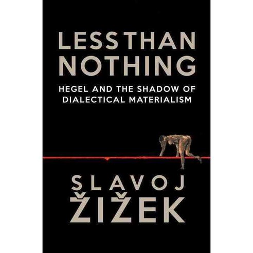 Less Than Nothing:Hegel and the Shadow of Dialectical Materialism, Verso