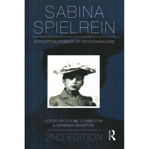 Sabina Spielrein: Forgotten Pioneer of Psychoanalysis, Routledge