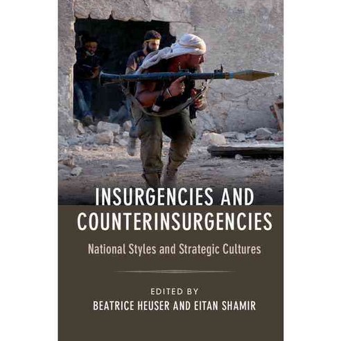 Insurgencies and Counterinsurgencies: National Styles and Strategic Cultures, Cambridge Univ Pr