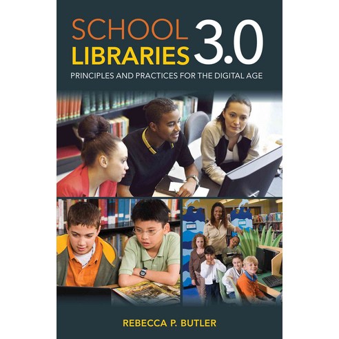 School Libraries 3.0: Principles and Practices for the Digital Age Paperback, Rowman & Littlefield Publishers