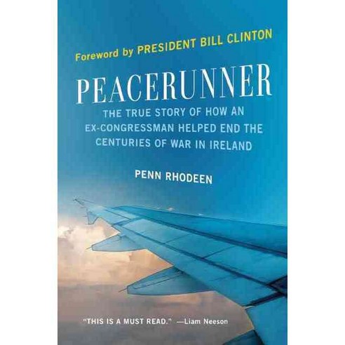 Peacerunner: The True Story of How an Ex-Congressman Helped End the Centuries of War in Ireland, Benbella Books