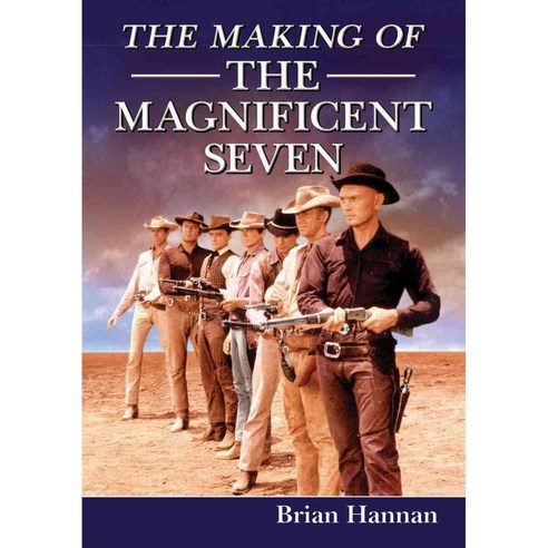 The Making of the Magnificent Seven: Behind the Scenes of the Pivotal Western Paperback, McFarland & Company