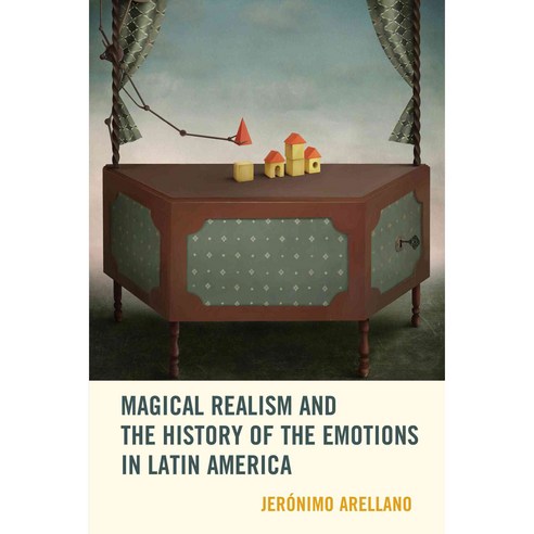 Magical Realism and the History of the Emotions in Latin America Hardcover, Bucknell University Press