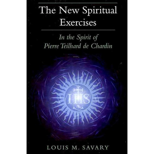 The New Spiritual Exercises: In the Spirit of Pierre Teilhard de Chardin, Paulist Pr