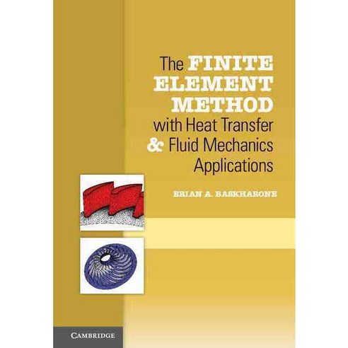The Finite Element Method With Heat Transfer and Fluid Mechanics Applications, Cambridge Univ Pr