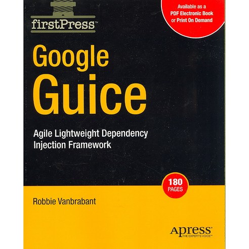 Google Guice: Agile Lightweight Dependency Injection Framework, Apress ...
