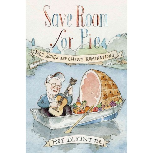 Save Room for Pie: Food Songs and Chewy Ruminations, Sarah Crichton Books