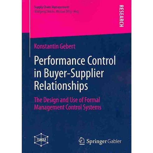 Performance Control in Buyer-supplier Relationships: The Design and Use of Formal Management Control Systems, Gabler